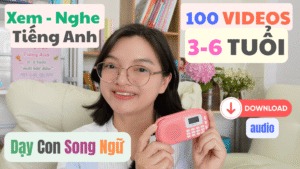 100-video-tieng-anh-nen-mong-cho-Con-3-6-tuoi-–-Song-Ngu-Tieng-Anh