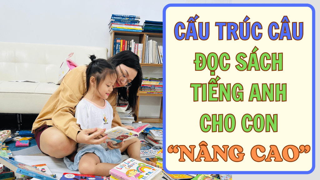 CAC-CAU-TRUC-HAY-DOC-SACH-TIENG-ANH-CHO-CON-nang-cao