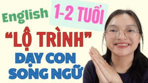 LO-TRINH-SONG-NGU-tieng-anh-cho-con-1-2-tuoi-1