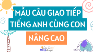 mau-cau-giao-tiep-tieng-anh-cung-con-day-con-da-ngu-ms-ly